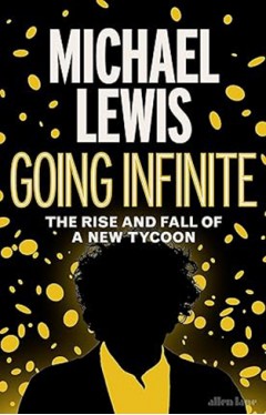 Going Infinite - The Rise and Fall of a New Tycoon